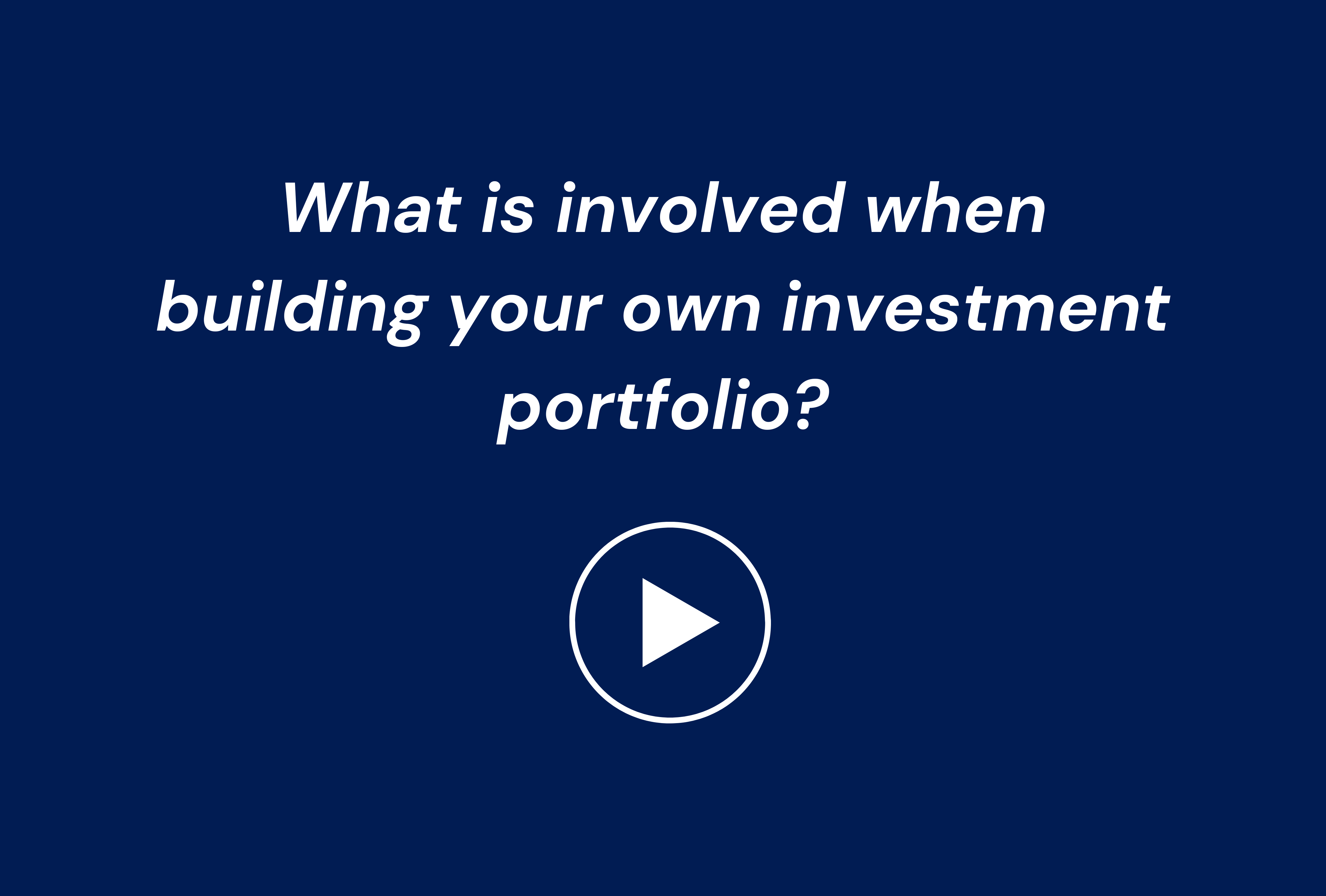 Video: What is involved when building your own investment portfolio?